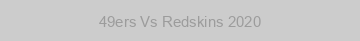 49ers Vs Redskins 2020